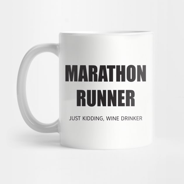 MARATHON RUNNER - JUST KIDDING, WINE DRINKER by DubyaTee